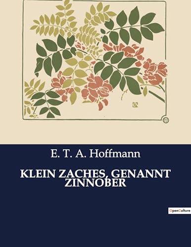 Klein Zaches, Genannt Zinnober: Ein Märchen über Magie, Liebe und gesellschaftliche Täuschung (German Edition)