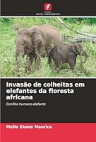 Invasão de colheitas em elefantes da floresta africana: Conflito humano-elefante (Portuguese Edition) 6206824780 Book Cover