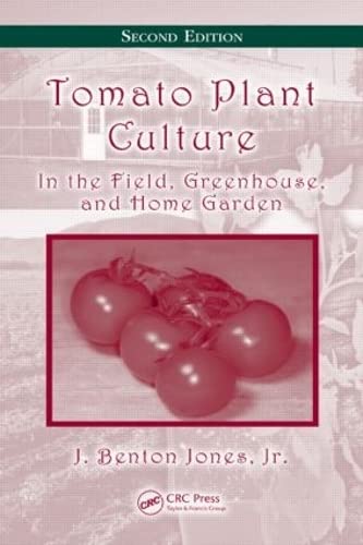 Tomato Plant Culture: In the Field, Greenhouse, and Home Garden, Second Edition