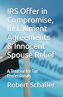 IRS Offer in Compromise, Installment Agreements & Innocent Spouse Relief: A Treatise for Tax Professionals B09MYQ8QYG Book Cover