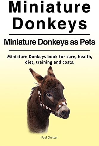 Miniature Donkeys. Miniature Donkeys as Pets. Miniature Donkeys book for care, health, diet, training and costs.