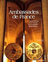 Ambassades de France : Le Quai d'Orsay et les trésors du patrimoine diplomatique 2262016704 Book Cover