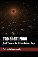 The Silent Fleet: Book Three of the Horizon Breaker Saga B0GZH7GLCQ Book Cover