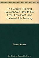 Career Training Sourcebook: Where to Get Free, Low-Cost, and Salaried Job Training 0070235406 Book Cover