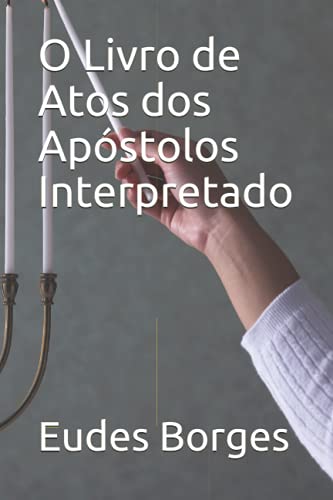 O Livro de Atos dos Apóstolos - Interpretado (Portuguese Edition)