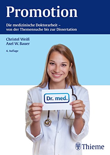Promotion: Die medizinische Doktorarbeit - von der Themensuche bis zur Dissertation (Via Medici Buch) (German Edition)