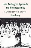 John Addington Symonds (1840-1893) and Homosexuality: A Critical Edition of Sources