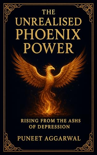 The Unrealised Phoenix Power : Rising from Ashes of Depression (English Edition)