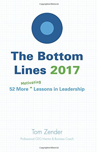 The Bottom Lines 2017: 52 More Motivating Lessons in Leadership