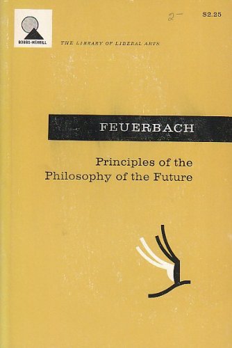 Principles of the philosophy of the future (The... B0007DEEG6 Book Cover