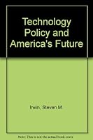 Technology Policy and America's Future 0312099614 Book Cover