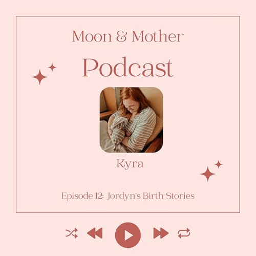 Jordyn&rsquo;s Birth Stories