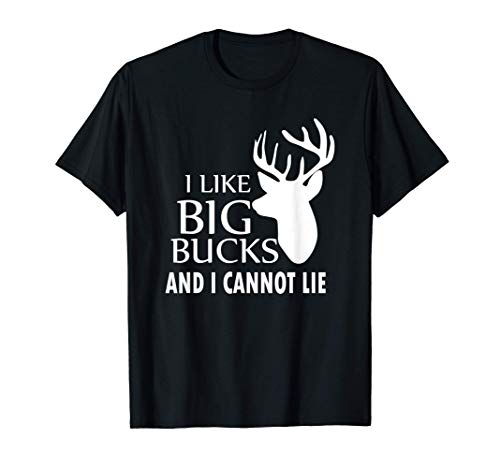 Funny Hunting Hunter Gift I Like Big Bucks And I Cannot Lie Camiseta
