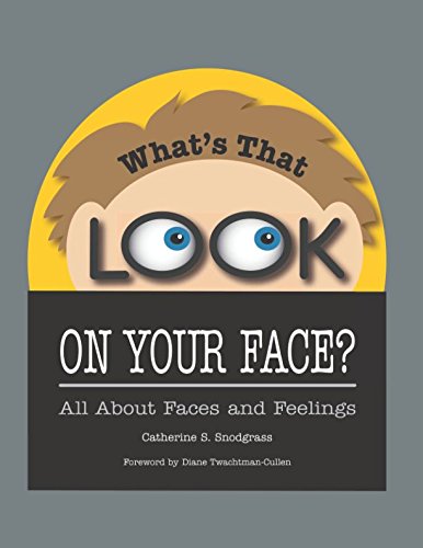 What's That Look On Your Face?: All About Faces and Feelings