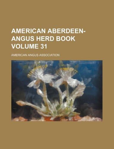American Aberdeen-Angus Herd Book Volume 31