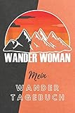  Wandertagebuch: Meine Wanderungen für Wanderer, Bergsteiger, Kletterer und Bergsportler. Das ultimative Wandertagebuch für deine Erinnerungen über ... dich dein Wanderbuch auf deinen Ausflügen.