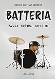  BATTERIA - Suona - Impara - Divertiti: Livello 1 - metodo Martello Drummer
