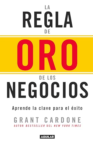 La regla de oro de los negocios (Spanish Edition)