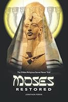 Moses Restored: The Oldest Religious Secret Never Told 0995993610 Book Cover