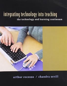 Paperback Integrating Technology into Teaching: The Technology & Learning Continuum Book