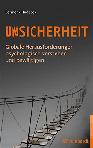 Unsicherheit: Globale Herausforderungen psychologisch verstehen und bewältigen