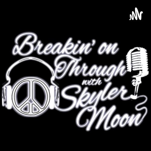 Breakin' On Through With Skyler Moon - Interviews w/ Everyday People, Musicians, and Businesses cover art