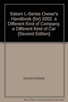 Unknown Binding Saturn L-Series Owner's Handbook {for} 2002. "a Different Kind of Company, a Different Kind of Car" {Second Edition} Book