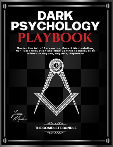 Dark Psychology Playbook - The Complete Bundle: Master the Art of Persuasion, Covert Manipulation, NLP, Dark Seduction and Mind Control Techniques to Influence Anyone, Anytime, Anywhere