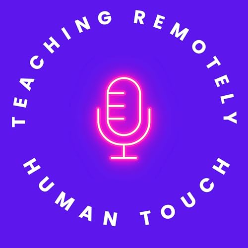 Teaching Remotely and the Human Touch cover art