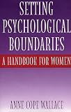 Setting Psychological Boundaries: A Handbook for Women