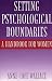 Setting Psychological Boundaries: A Handbook for Women