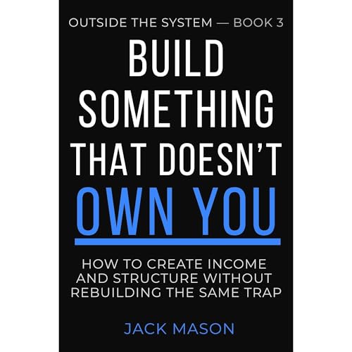 Build Something That Doesn't Own You Audiolibro Por Jack Mason arte de portada