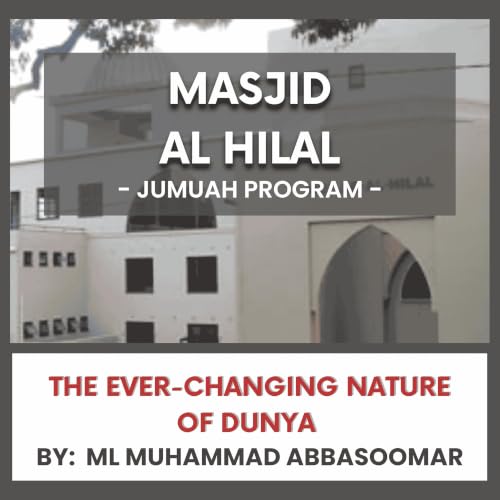 The Ever-Changing Nature of Dunya by ML Muhammad Abbasoomar