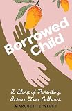 Borrowed Child: A Story of Parenting Across Two Cultures