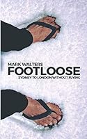 Footloose: Sydney To London Without Flying 1549841718 Book Cover