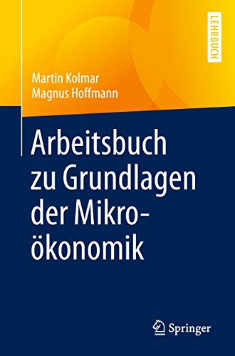 Arbeitsbuch zu Grundlagen der Mikroökonomik Arbeitsbuch zu Grundlagen der Mikroökonomik
