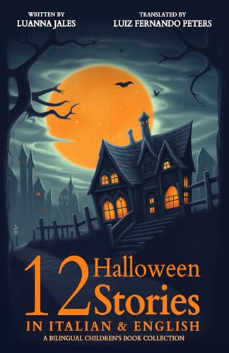 12 Halloween Stories in Italian and English for Kids: A Bilingual Children’s Book collection
