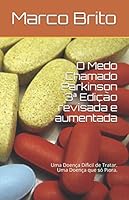 O Medo Chamado Parkinson 3ª Edição revisada e aumentada: Uma doença difícil de tratar (Portuguese Edition) 1705861636 Book Cover