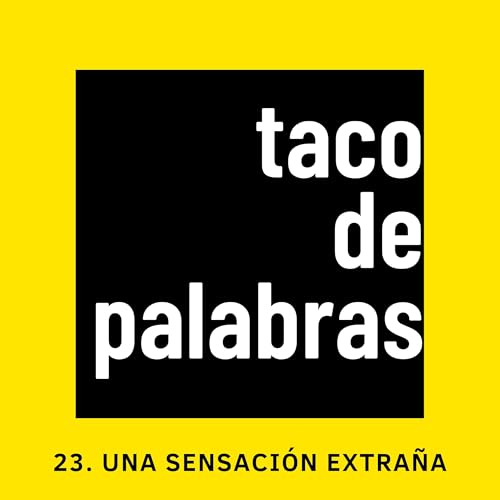 23. Una sensaci&oacute;n extra&ntilde;a
