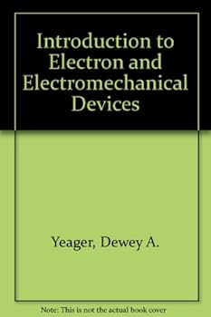 Hardcover Introduction to electron and electromechanical devices Book