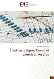 Électrostatique: Cours et exercices résolus