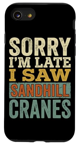 ���B���e�[�W Sorry Im Late I Saw Sandhill Cranes �X�}�z�P�[�X iPhone SE (2020) / 7 / 8 �p