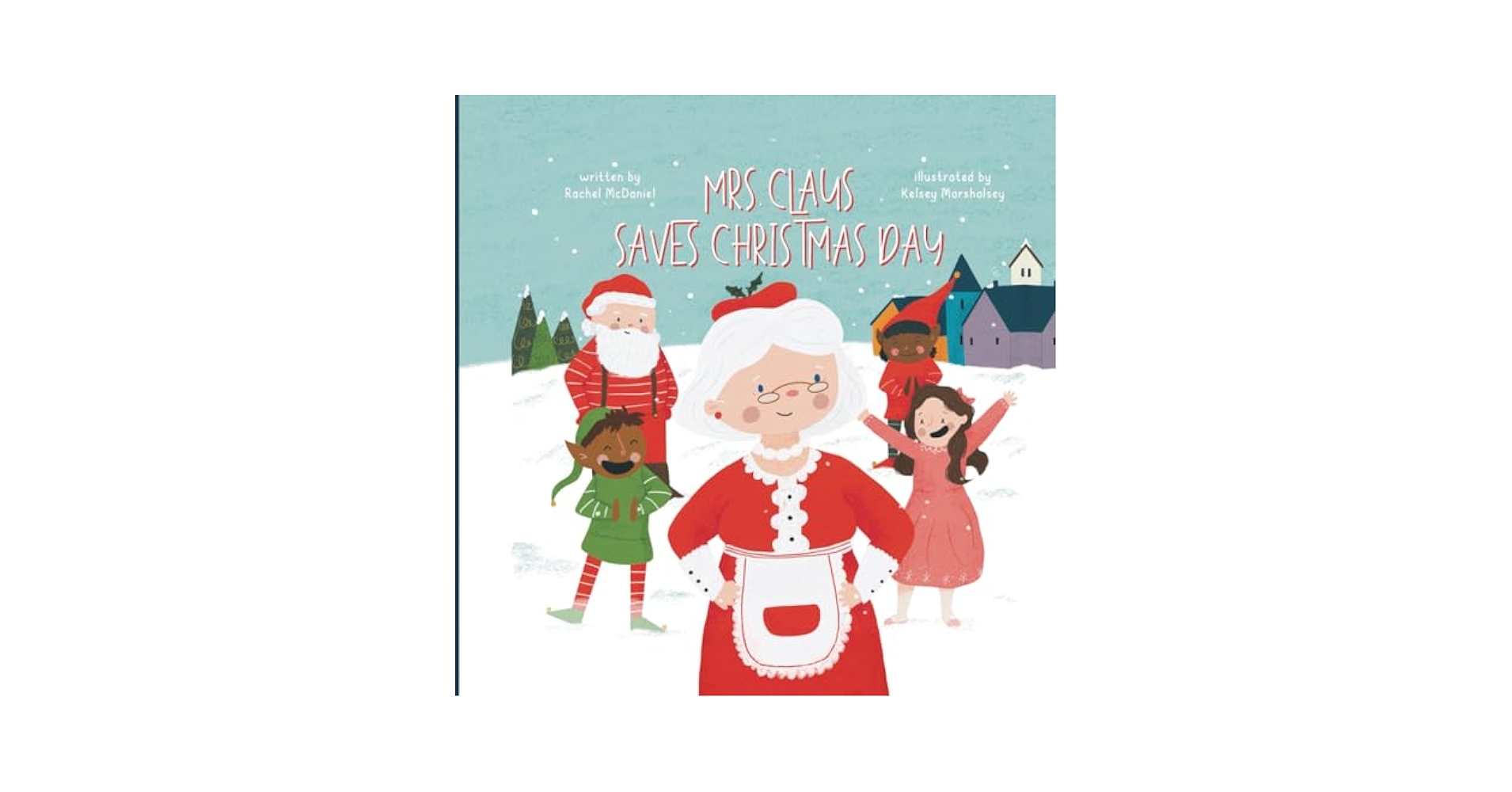 Mrs. Claus Saves Christmas Day: McDaniel, Rachel, Marshalsey