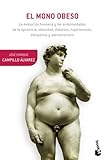 El mono obeso: La evolución humana y las enfermedades de la opulencia: obesidad, diabetes, hipertensión, dislepemia y aterosclerosis (Booket Ciencia)