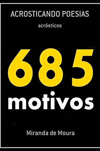 685 MOTIVOS: VOLUME 1 (ACRÓSTICOS) (Portuguese Edition)