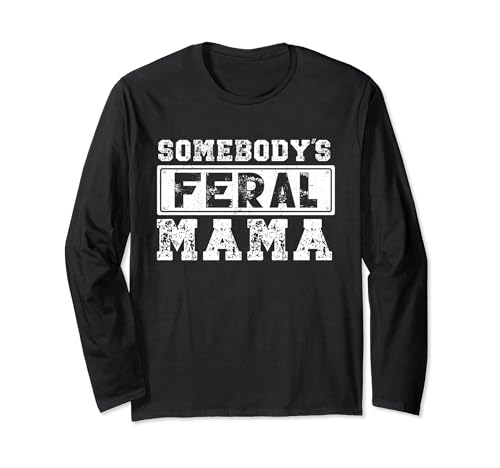 Funny Somebody's Feral Mama On Back Distressed Maglia a Manica