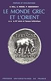  Le Monde grec et l\'Orient, Tome 2 : Le IVe siècle et l\'époque hellénistique