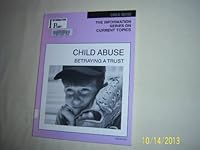 Child Abuse: Betraying a Trust (Information Plus Reference Series) 0787660698 Book Cover