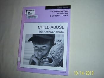 Paperback Child Abuse: Betraying a Trust (Information Plus Reference Series) Book
