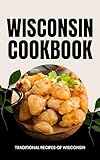 Wisconsin Cookbook: Traditional Recipes of Wisconsin